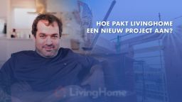 Hoe Pakt Livinghome Een Nieuw Project Aan